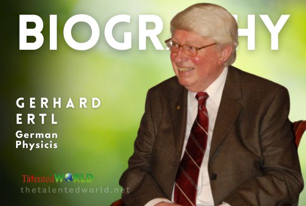 Gerhard Ertl Biography, Age, Family, Career & Works