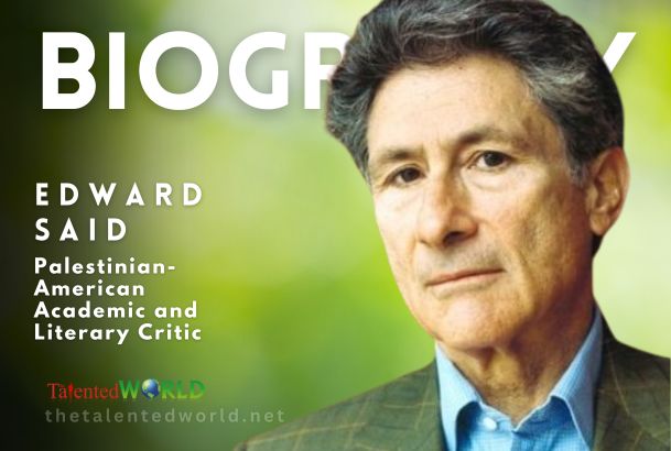 Edward Said Biography, Age, Family, Career & Works