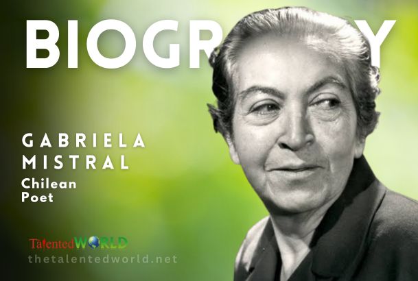 Gabriela Mistral Biography, Age, Family, Career & Works