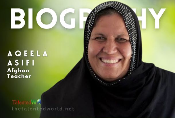 Aqeela Asifi Biography, Age, Family, Career & Works