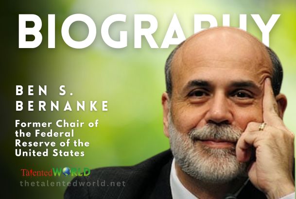 Ben Bernanke Biography, Age, Family, Career & Works