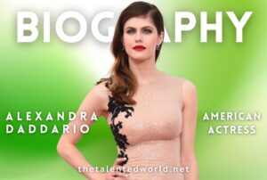 Alexandra Daddario Net Worth | Biography, Films, Family, Career & Awards