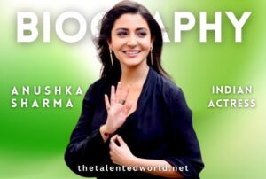 Anushka Sharma Biography | Net Worth, Family, Films, Career & Awards
