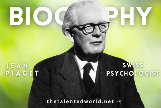 Jean Piaget Biography, Age, Family, Career & Life