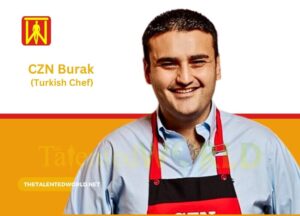 CZN Burak (Turkish Chef) Biography