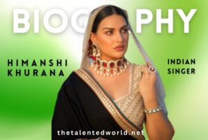 Himanshi Khurana Biography Net Worth, Songs, Family, Career & Awards