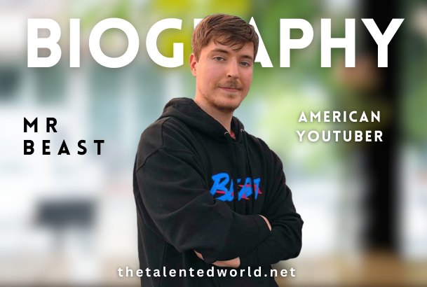 MrBeast Net Worth | Biography, Success, Age, Career, Family & Awards