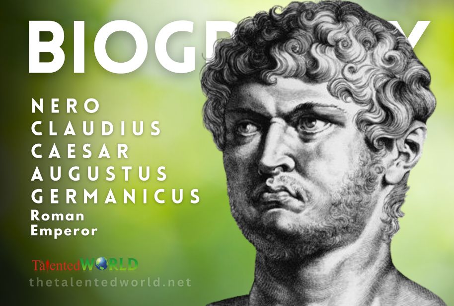 Nero Claudius Caesar Augustus Germanicus Biography