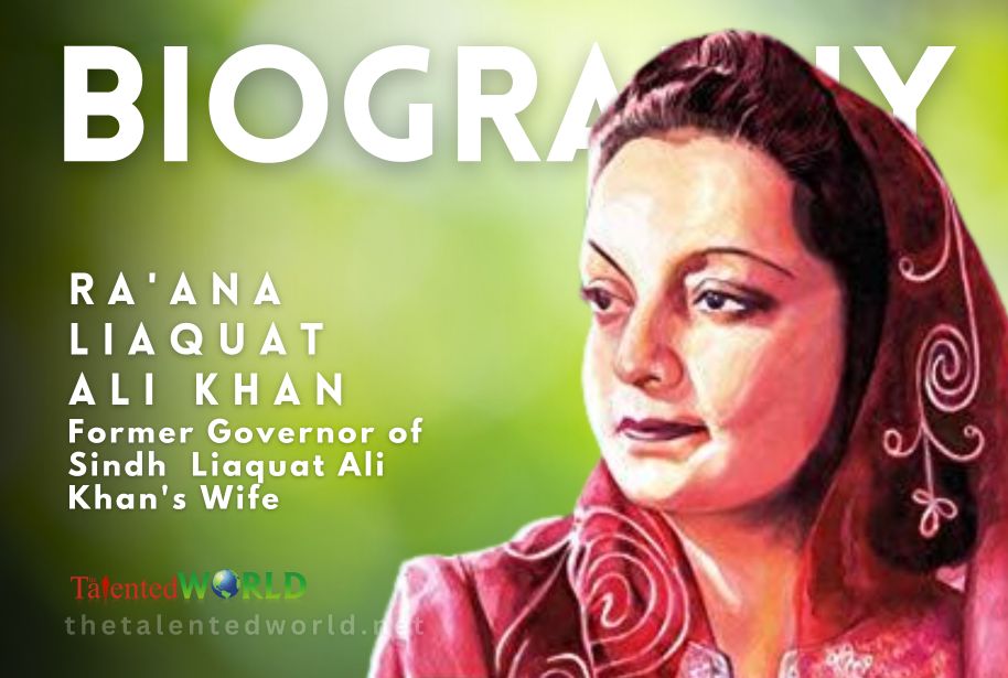 Ra'ana Liaquat Ali Khan Biography